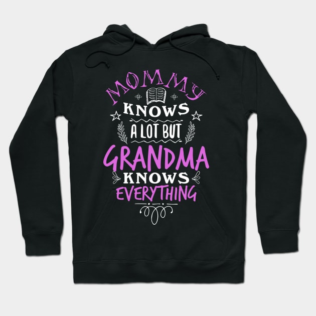 Mommy knows a lot but Grandma knows everything Hoodie by Radiant Self